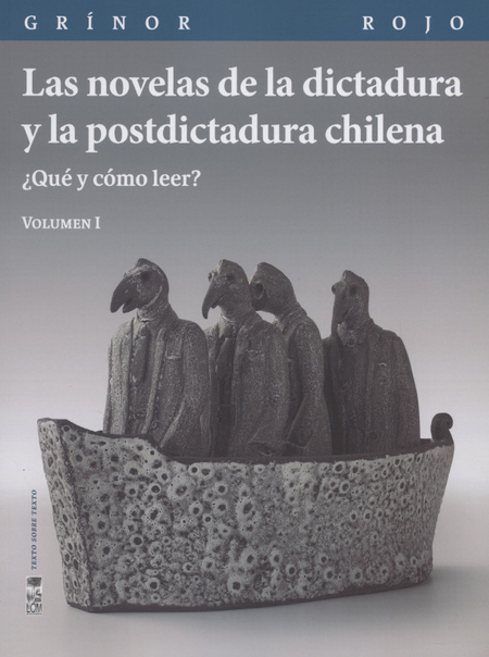 Portada de NOVELAS DE LA DICTADURA (I) Y LA POSTDICTADURA CHILENA QUE Y COMO LEER, LAS