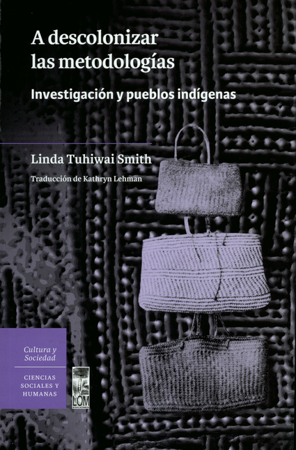 Portada de A DESCOLONIZAR LAS METODOLOGIAS INVESTIGACION Y PUEBLOS INDIGENAS