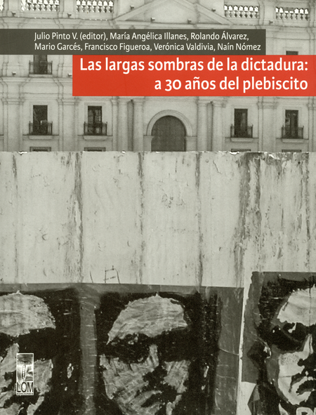 Portada de LARGAS SOMBRAS DE LA DICTADURA A 30 AÑOS DEL PLEBISCITO, LAS