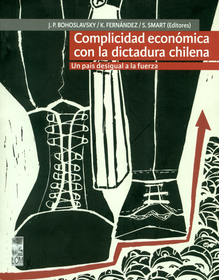 Portada de COMPLICIDAD ECONOMICA CON LA DICTADURA CHILENA UN PAIS DESIGUAL A LA FUERZA
