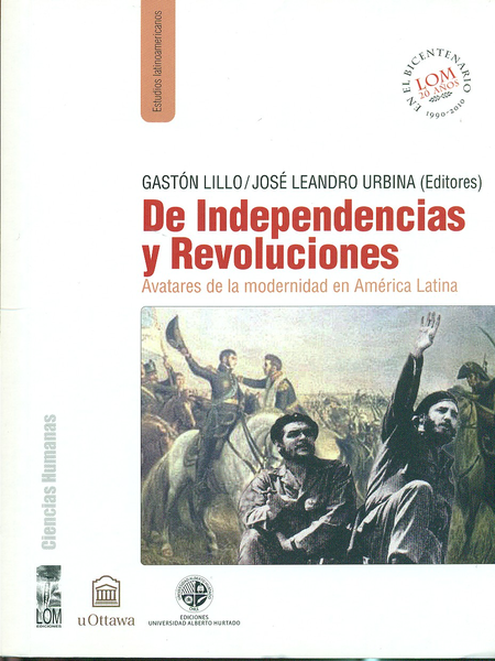 Portada de DE INDEPENDENCIAS Y REVOLUCIONES. AVATARES DE LA MODERNIDAD EN AMERICA LATINA