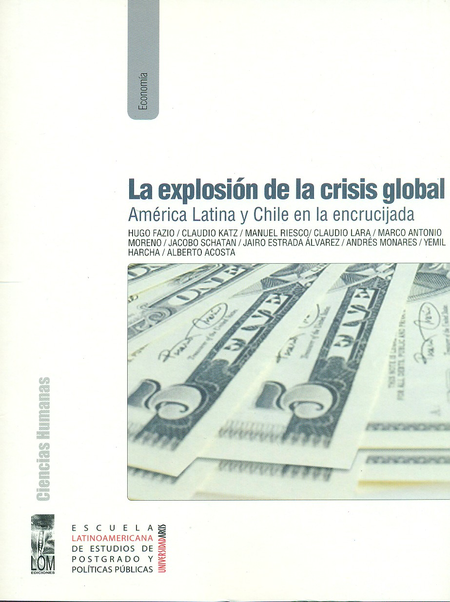 Portada de EXPLOSION DE LA CRISIS GLOBAL. AMERICA LATINA Y CHILE EN LA ENCRUCIJADA, LA
