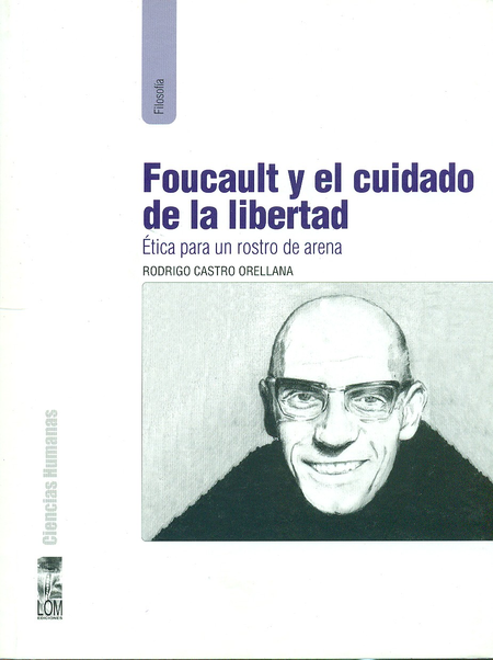 Portada de FOUCAULT Y EL CUIDADO DE LA LIBERTAD. ETICA PARA UN ROSTRO DE ARENA