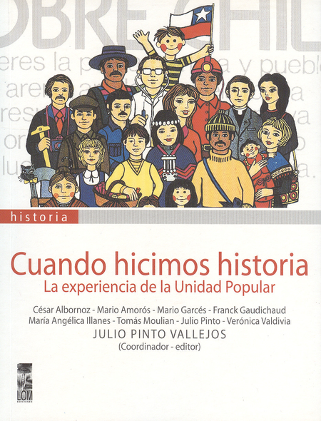 Portada de CUANDO HICIMOS HISTORIA. LA EXPERIENCIA DE LA UNIDAD POPULAR