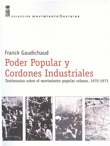 Portada de PODER POPULAR Y CORDONES INDUSTRIALES. TESTIMONIOS SOBRE EL MOVIMIENTO POPULAR URBANO