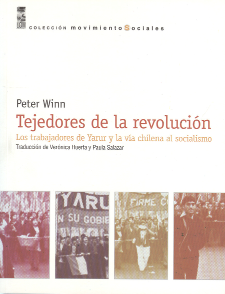 Portada de TEJEDORES DE LA REVOLUCION. LOS TRABAJADORES DE YARUR Y LA VIA CHILENA AL SOCIALISMO