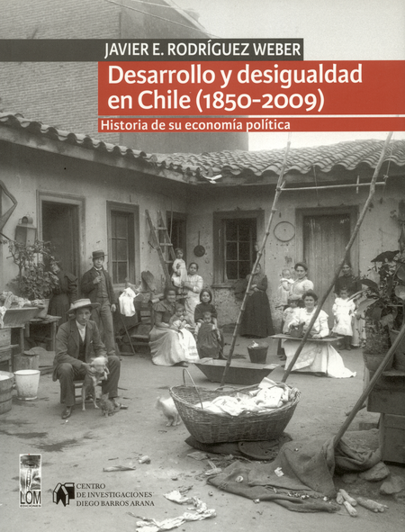 Portada de DESARROLLO Y DESIGUALDAD EN CHILE 1850-2009 HISTORIA DE SU ECONOMIA POLITICA