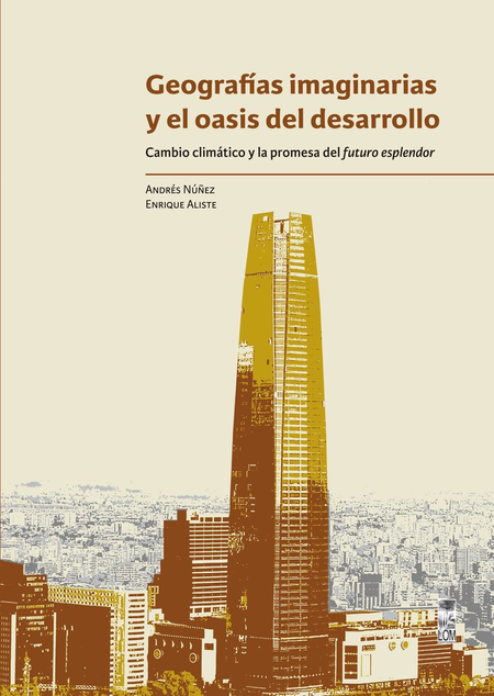 Portada de GEOGRAFIAS IMAGINARIAS Y EL OASIS DEL DESARROLLO CAMBIO CLIMATICO Y LA PROMESA DEL FUTURO ESPLENDOR