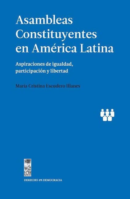 Portada de ASAMBLEAS CONSTITUYENTES EN AMERICA LATINA ASPIRACIONES DE IGUALDAD PARTICIPACION Y LIBERTAD