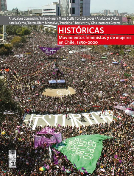 Portada de HISTORICAS MOVIMIENTOS FEMINISTAS Y DE MUJERES EN CHILE 1850-2020