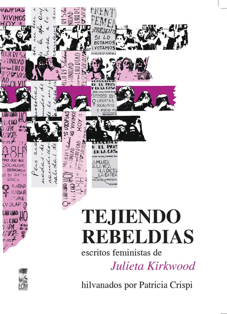 Portada de TEJIENDO REBELDIAS ESCRITOS FEMINISTAS DE JULIETA KIRKWOOD