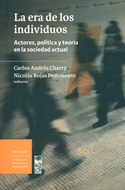 Portada de ERA DE LOS INDIVIDUOS. ACTORES, POLITICA Y TEORIA EN LA SOCIEDAD ACTUAL, LA