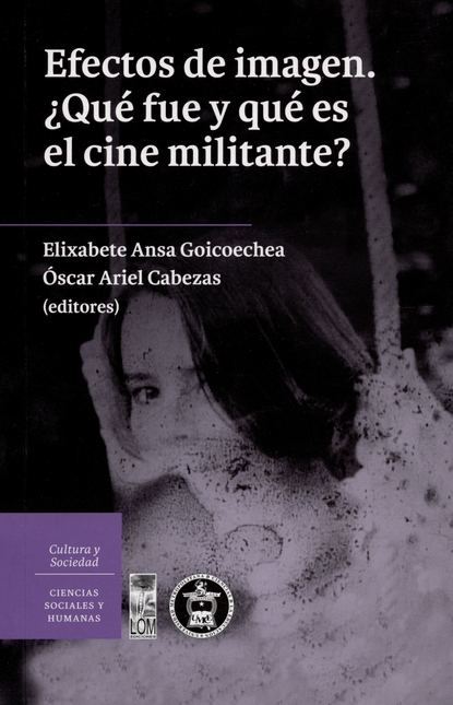 Portada de EFECTOS DE IMAGEN. ¿QUE FUE Y QUE ES EL CINE MILITANTE?