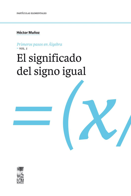 Portada de PRIMEROS PASOS EN ALGEBRA. VOL.1: EL SIGNIFICADO DEL SIGNO IGUAL