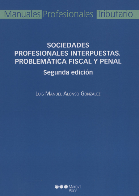 Portada de SOCIEDADES PROFESIONALES INTERPUESTAS. PROBLEMATICA FISCAL Y PENAL