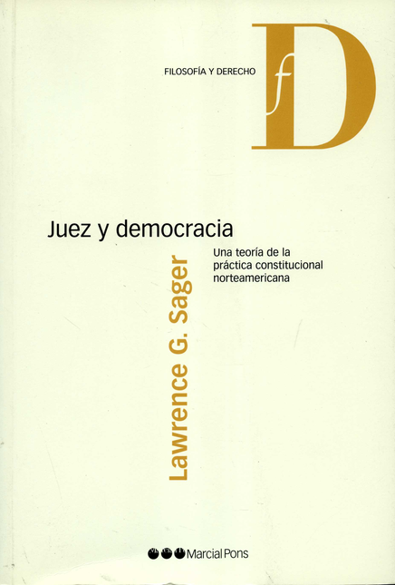 Portada de JUEZ Y DEMOCRACIA UNA TEORIA DE LA PRACTICA CONSTITUCIONAL NORTEAMERICANA