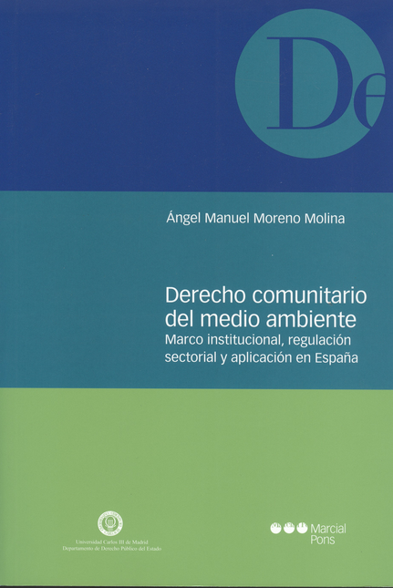 Portada de DERECHO COMUNITARIO DEL MEDIO AMBIENTE MARCO INSTITUCIONAL REGULACION SECTORIAL Y APLICACION EN ESPAÑA