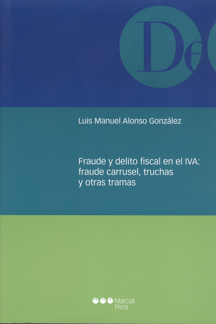 Portada de FRAUDE Y DELITO FISCAL EN EL IVA FRAUDE CARRUSEL TRUCHAS Y OTRAS TRAMAS