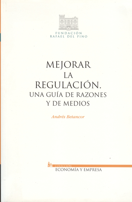 Portada de MEJORAR LA REGULACION. UNA GUIA DE RAZONES Y DE MEDIOS