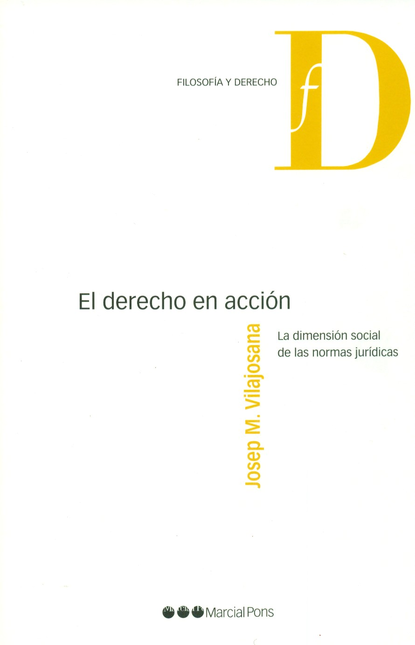 Portada de DERECHO EN ACCION. LA DIMENSION SOCIAL DE LAS NORMAS JURIDICAS, EL