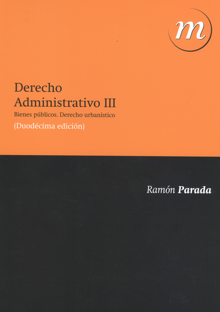 Portada de DERECHO ADMINISTRATIVO III (12ª ED) BIENES PUBLICOS. DERECHO URBANISTICO