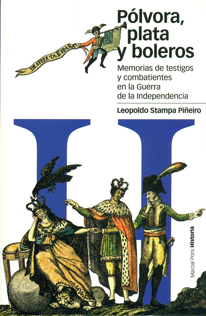 Portada de POLVORA PLATA Y BOLEROS. MEMORIAS DE TESTIGOS Y COMBATIENTES EN LA GUERRA DE LA INDEPENDENCIA