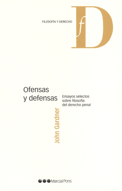 Portada de OFENSAS Y DEFENSAS. ENSAYOS SELECTOS SOBRE FILOSOFIA DEL DERECHO PENAL