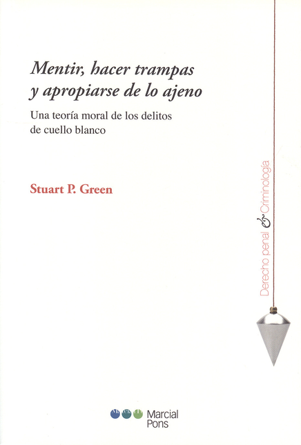 Portada de MENTIR HACER TRAMPAS Y APROPIARSE DE LO AJENO. UNA TEORIA MORAL DE LOS DELITOS DE CUELLO BLANCO