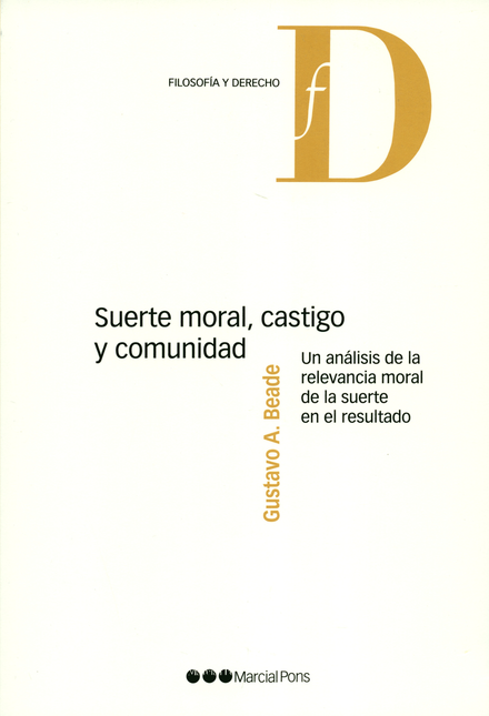 Portada de SUERTE MORAL CASTIGO Y COMUNIDAD UN ANALISIS DE LA RELEVANCIA MORAL DE LA SUERTE EN EL RESULTADO
