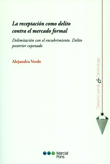 Portada de RECEPTACION COMO DELITO CONTRA EL MERCADO FORMAL. DELIMITACION CON EL ENCUBRIMIENTO, LA