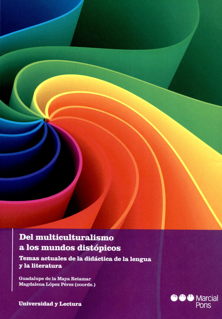 Portada de DEL MULTICULTURALISMO A LOS MUNDOS DISTOPICOS TEMAS ACTUALES DE LA DIDACTICA DE LA LENGUA Y LA LITERATURA