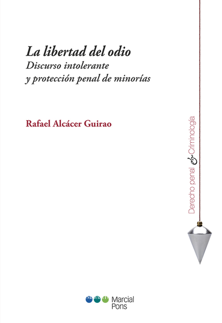 Portada de LIBERTAD DEL ODIO DISCURSO INTOLERANTE Y PROTECCION PENAL DE MINORIAS, LA