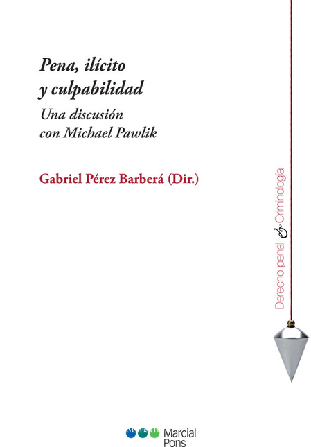 Portada de PENA ILICITO Y CULPABILIDAD UNA DISCUSION CON MICHAEL PAWLIK