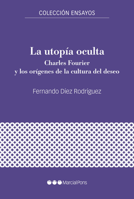 Portada de UTOPIA OCULTA CHARLES FOURIER Y LOS ORIGENES DE LA CULTURA DEL DESEO, LA