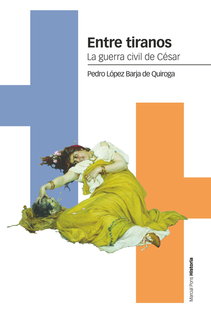 Portada de ENTRE TIRANOS LA GUERRA CIVIL DE CESAR