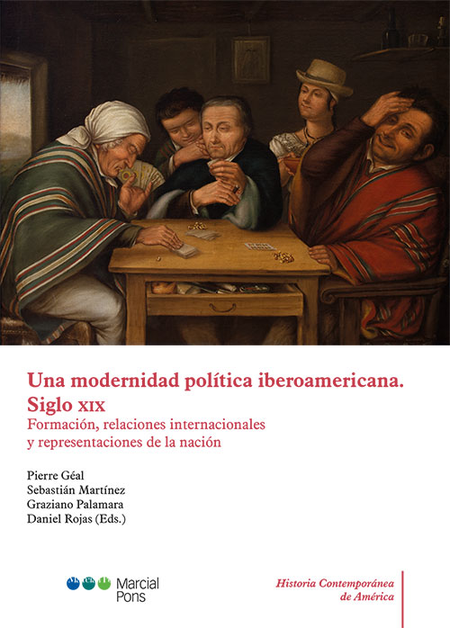 Portada de UNA MODERNIDAD POLITICA IBEROAMERICANA. SIGLO XIX FORMACION, RELACIONES INTERNACIONALES Y REPRESENTACIONES DE
