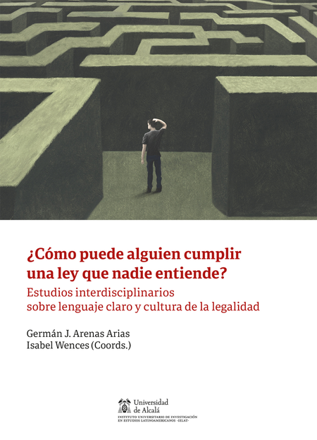 Portada de COMO PUEDE ALGUIEN CUMPLIR UNA LEY QUE NADIE ENTIENDE ESTUDIOS INTERDISCIPLINARIOS SOBRE LENGUAJE CLARO