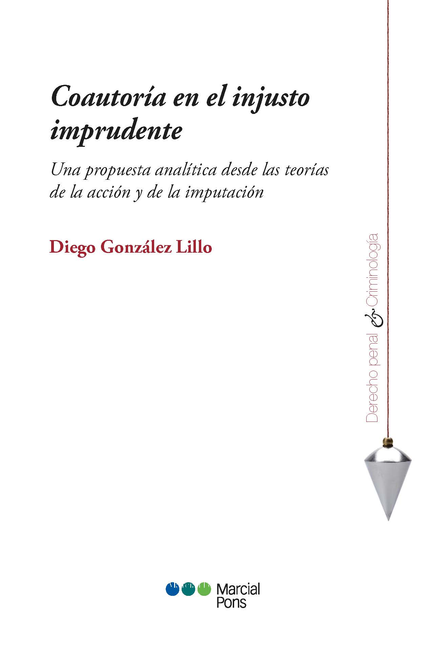 Portada de COAUTORIA EN EL INJUSTO IMPRUDENTE UNA PROPUESTA ANALITICA DESDE LAS TEORIAS DE LA ACCION Y DE LA IMPUTACION