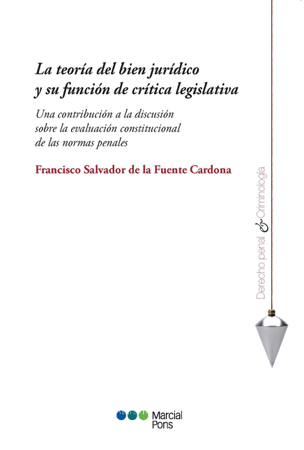 Portada de TEORIA DEL BIEN JURIDICO Y SU FUNCION DE CRITICA LEGISLATIVA UNA CONTRIBUCION A LA DISCUSION SOBRE LA EVALUACI