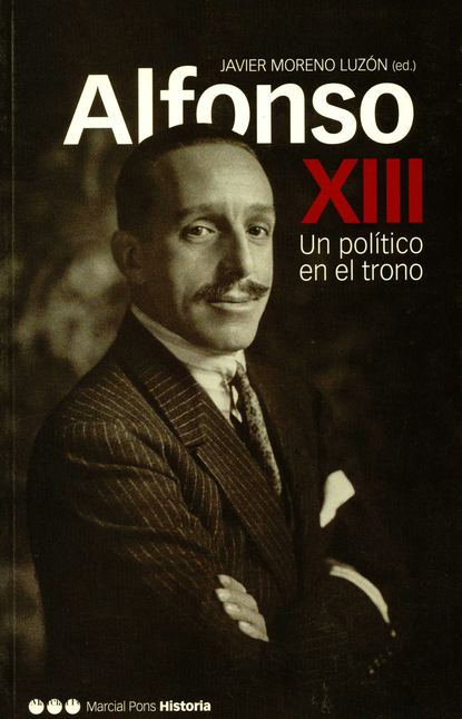 Portada de ALFONSO XIII UN POLITICO EN EL TRONO