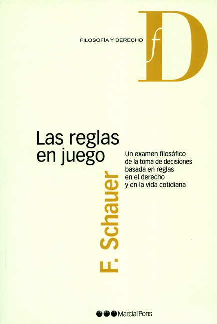 Portada de REGLAS EN JUEGO. UN EXAMEN FILOSOFICO DE LA TOMA DE DECISIONES BASADA EN REGLAS EN EL DERECHO Y EN LA VIDA COR