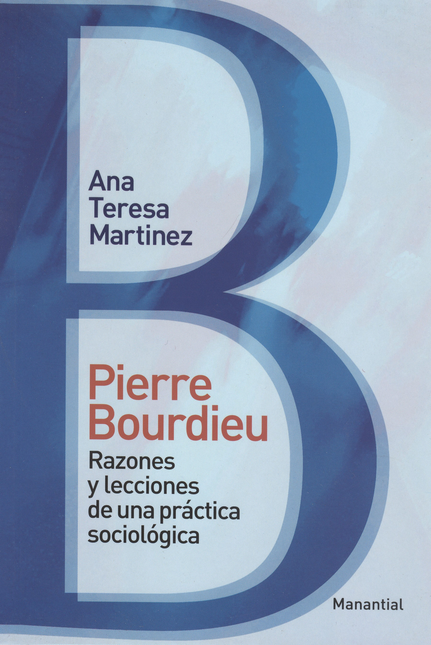 Portada de PIERRE BOURDIEU RAZONES Y LECCIONES DE UNA PRACTICA SOCIOLOGICA