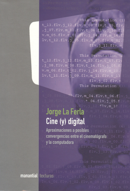Portada de CINE (Y) DIGITAL. APROXIMACIONES A POSIBLES CONVERGENCIAS ENTRE EL CINEMATOGRAFO Y LA COMPUTADORA