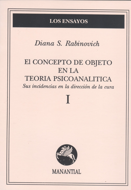 Portada de CONCEPTO DE OBJETO EN LA TEORIA PSICOANALITICA I (REIMP-2007) SUS INCIDENCIAS EN LA DIRECCION DE LA CURA, EL