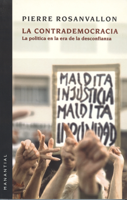 Portada de CONTRADEMOCRACIA. LA POLITICA EN LA ERA DE LA DESCONFIANZA, LA