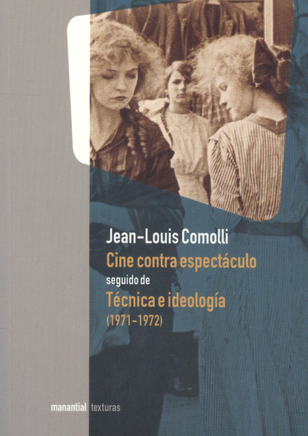 Portada de CINE CONTRA ESPECTACULO SEGUIDO DE TECNICA E IDEOLOGIA (1971-1972)