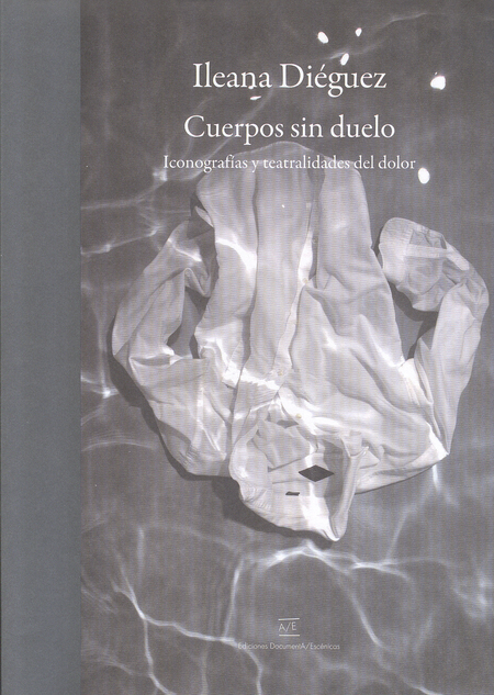 Portada de CUERPOS SIN DUELO ICONOGRAFIAS Y TEATRALIDADES DEL DOLOR