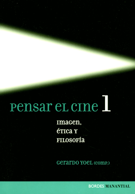 Portada de PENSAR EL CINE (1) IMAGEN ETICA Y FILOSOFIA