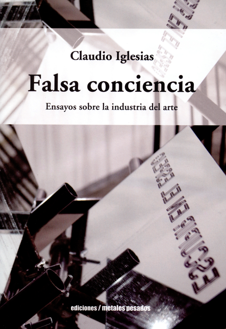 Portada de FALSA CONCIENCIA. ENSAYOS SOBRE LA INDUSTRIA DEL ARTE