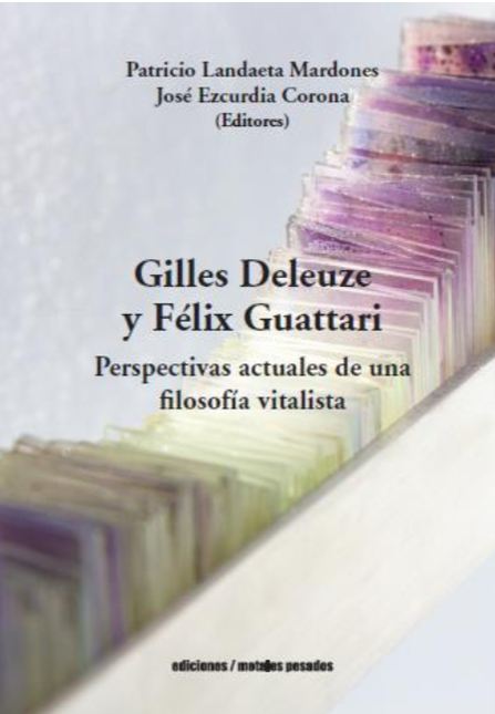 Portada de GILLES DELEUZE Y FELIX GUATTARI PERSPECTIVAS ACTUALES DE UNA FILOSOFIA VITALISTA